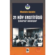 Bilgi Yayınevi 21 Köy Enstitüsü - Çınarlar Anlatıyor