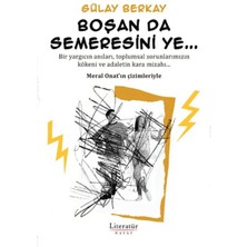 Literatür Hayat Boşan Da Semeresini Ye