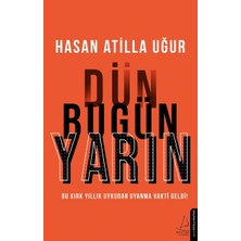 Destek Yayınları Dün Bugün Yarın - Bu Kırk Yıllık Uykudan Uyanma Vakti Geldi!