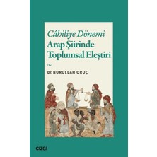 Çizgi Kitabevi Yayınları Cahiliye Dönemi Arap Şiirinde Toplumsal Eleştiri