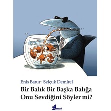 Çınar Yayınları Bir Balık Bir Başka Balığa Onu Sevdiğini Söyler Mi? (Ciltli)