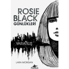 Pegasus Yayınları Rosie Black Günlükleri - Yaratılış