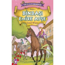 Timaş Çocuk Kurtuluşun Kahramanları: Binbaşı Emire Ayşe