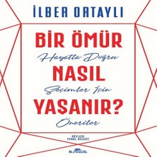 Bir Ömür Nasıl Yaşanır? - Hayatta Doğru Seçimler Için Öneriler