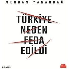 Türkiye Neden Feda Edildi