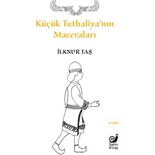Sakin Kitap Küçük Tuthaliya’nın Maceraları