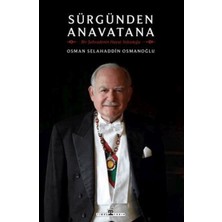 Timaş Tarih Sürgünden Anavatana & Bir Şehzadenin Hayat Yolculuğu