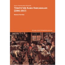 İstanbul Bilgi Üniversitesi Yayınları Sosyal Yardımlardan Güvenliğe Türkiye'nin Kamu Harcamaları (2006-2017)