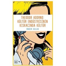 İthaki Yayınları Theodor Adorno - Kültür Endüstrisinin Kıskacında Kültür