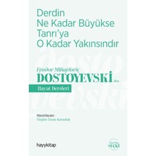 Hayy Kitap Derdin Ne Kadar Büyükse Tanrıya O Kadar Yakınsındır-Fyodor Mihayloviç Dostoyevski‘den Hayat Dersleri