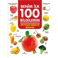 0-6 Yaş Yayınları Meyveler-Sebzeler-Besinler - Benim Ilk 100 Bilgilerim