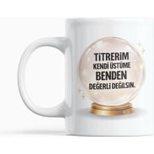 Nino Store Anlamlı Sözlü Kupa Bardak – Titrerim Kendi Üstüme Tasarım Porselen