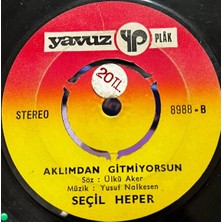 Plakantik Seçil Heper - Dost Bildiklerim / Aklımdan Gitmiyorsun - Yavuz Plak 45'lik