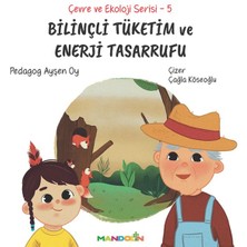 Mandolin Yayınları Çevre ve Ekoloji Serisi 5 - Bilinçli Tüketim ve Enerji Tasarrufu