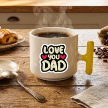 Finka Dekor I Love You Dad Baskılı-Sarı T Hediyelik Seramik Kupa Bardak