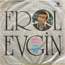 Kadıköy Plak Kulübü Erol Evgin – Söyle Canım / Hep Böyle Kal 45'lik