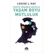 Pozitif Düşünce Gücüyle Yaşam Boyu Mutluluk