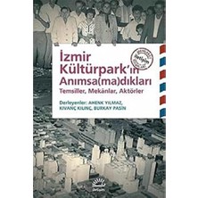 Karokstore Izmir Kültürpark’ın Anımsa(Ma)Dıkları: Temsiller, Mekanlar, Aktörler