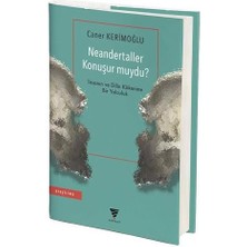 Karokstore Neandertaller Konuşur Muydu?: Insanın ve Dilin Kökenine Bir Yolculuk