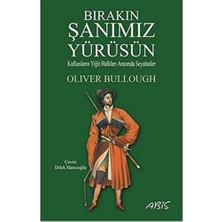 Karokstore Bırakın Şanımız Yürüsün: Kafkasların Yiğit Halkları Arasında Seyahatler