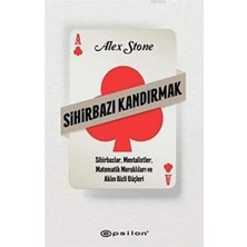 Karokstore Sihirbazı Kandırmak: Sihirbazlar, Mentalistler, Matematik Meraklıları ve Aklın Gizli Güçleri