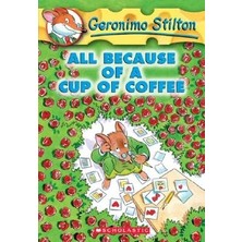 Scholastic All Because of a Cup of Coffee (Geronimo Stilton #