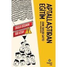 Pedagoji Yayınları Aptallaştıran Eğitim John Taylor Gatto Ciltsiz Kitap 136 Sayfa Türkçe Eğitim Üzerine Eleştirel Bakış