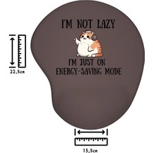 Ivart Kedi Temalı Tembel Değilim Enerji Tasarrufu Modundayım Baskılı Bileklik Destekli Oval Mouse Pad