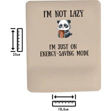Ivart Panda- Tembel Değilim Enerji Tasarrufu Modundayım Baskılı Bileklik Destekli Diködertgen Mouse Pad