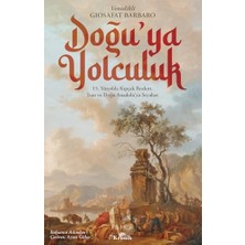 Skygo Doğu'ya Yolculuk: 15. Yüzyılda Kıpçak Bozkırı, Iran ve Doğu Anadolu’ya Seyahat