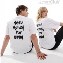 Need Money For Bmw Baskılı Unisex T-Shirt
