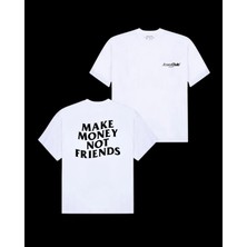 Make Money Not Friends Baskılı Unisex T-Shirt