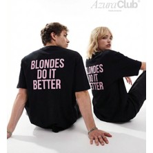 Blondes Do It Better Baskılı Unisex T-Shirt