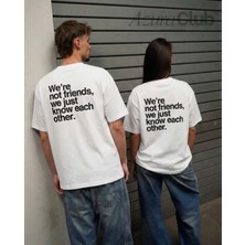 We Just Know Each Others Baskılı Unisex T-Shirt
