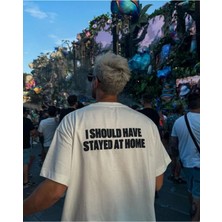 Stayed At Home Slogan Baskılı Unisex T-Shirt