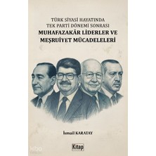 Kitap Dünyası Türk Siyasi Hayatında Tek Parti Dönemi Sonrası Muhafazakâr Liderler ve Meşruiyet
