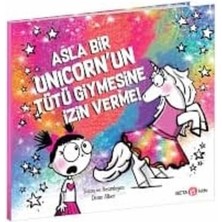 Asla Bir Unicorn’un Tütü Giymesine Izin Verme! (Kapak Değişebilir)