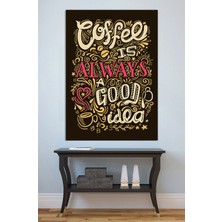 Mushen Studio Coffee Is Always A Good Idea Kanvas Tablo Kahve Temalı Tipografi Duvar Dekoru