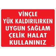 Epilons Mey Ithalat® Vinçle Yük Kaldırırken Uygun Sağlam Çelik Halat Kullanınız Uyarı Levhası 25X35 KOD:131