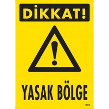 Epilons Mey Ithalat® Dikkat Yasak Bölge Uyarı Levhası 25X35 KOD:1606