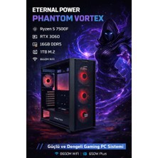Eternal Power Phantom Vortex Ryzen 5 7500F Rtx 3060 16GB Ddr5 1tb M.2 B650M Wıfı 650W Gaming Pc