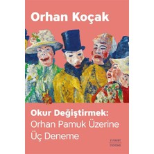 Pucutun Okur Değiştirmek - Orhan Pamuk Üzerine Üç Deneme