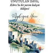 Klaros Yayınları Unutulan Dava Kıbrıs’ta Bir Yarım Kalışın Hikayesi