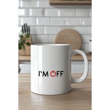 YasBey Design I'm Off Tasarımlı 330ML Baskılı Beyaz Seramik Kupa Bardak