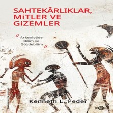 Sahtekarlıklar, Mitler ve Gizemler – Arkeolojide Bilim ve Sözdebilim