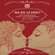 Ah Bu Sevda! - Türk Edebiyatoında "öteki" Cinsellik Öyküleri 1872-1928