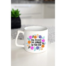 Ivart She Belived She Could So She  Did Baskılı Porselen D Kulplu Kupa Bardak-Hediye-Motto