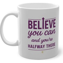 Ivart Believe You Can You're Halfway There Baskılı Porselen Kupa Bardak- Yapabileceğine Inan-Motto
