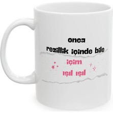 Ivart Onca Rezillik Içinde Içim Işıl Işıl Baskılı Porselen Standart Kupa Bardak-Hediye-Motto