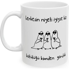 Ivart Herkesin Niyeti Iyiyse Biz Kötülüğü Kimden Gördük Baskılı Porselen Kupa-Hediye-Standart Kupa